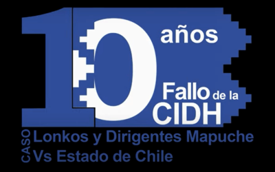 Las deudas del Estado chileno con el Pueblo Mapuche: 10 años de la sentencia CIDH